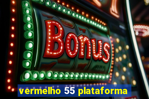 vermelho 55 plataforma